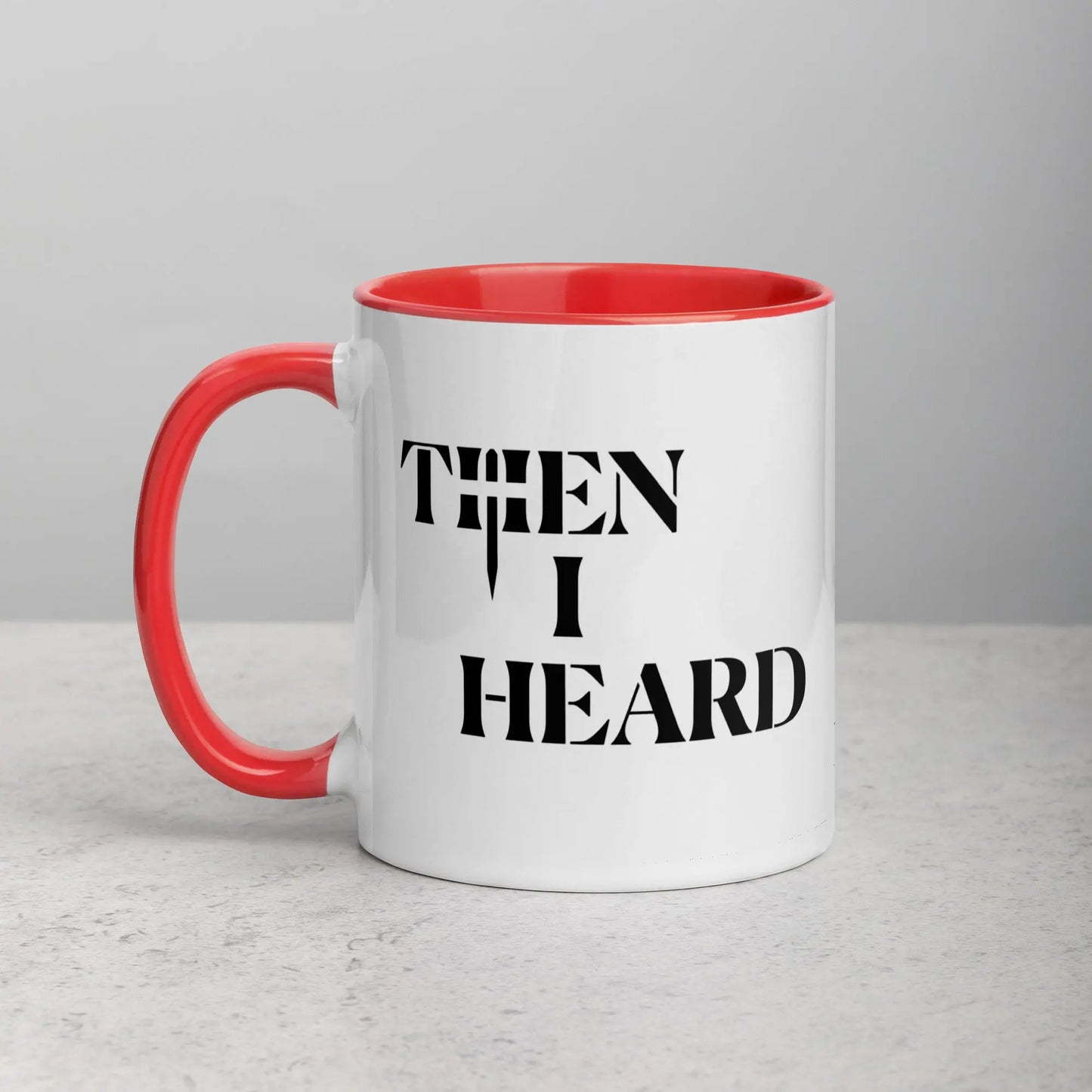 THEN I HEARD Mug THEN I HEARD