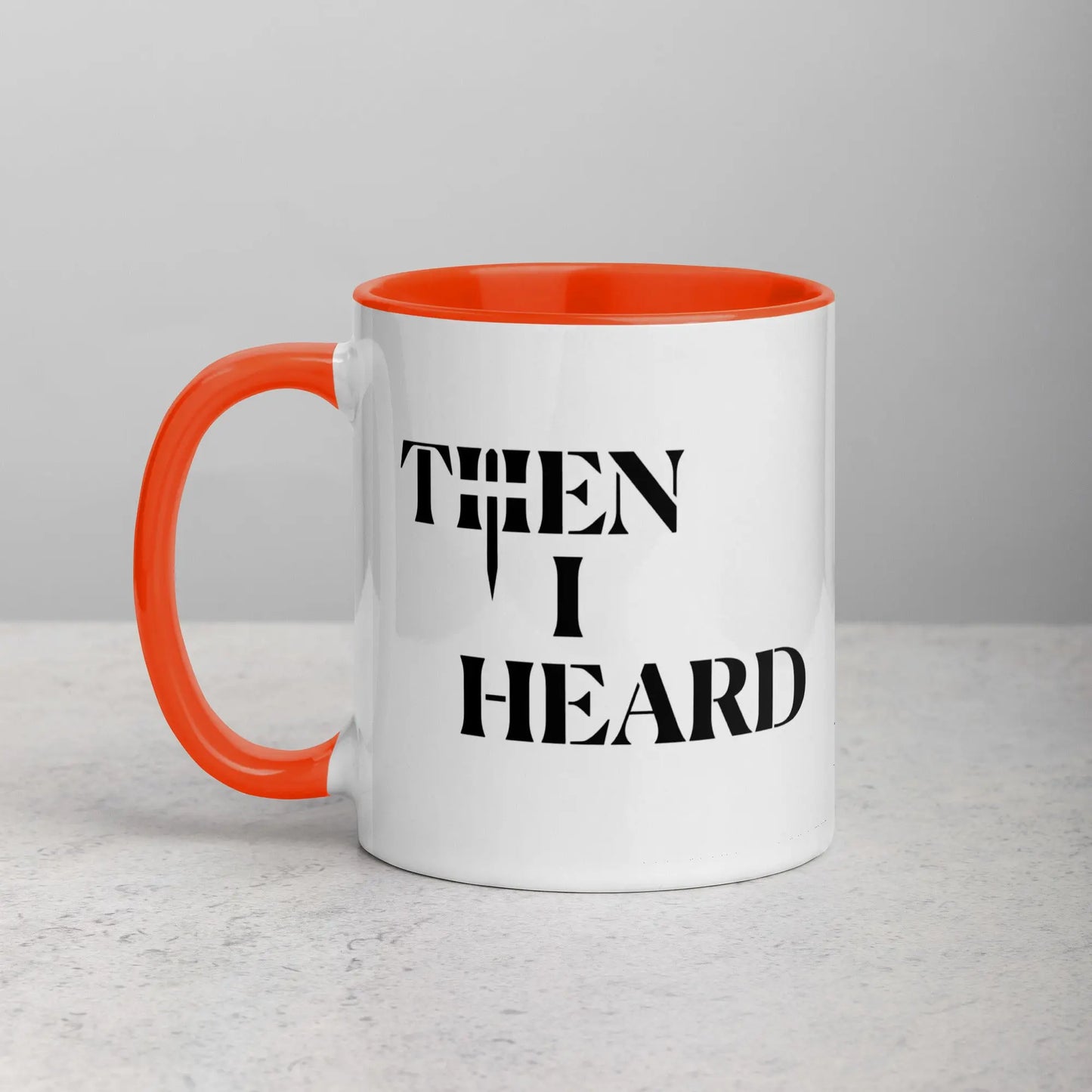 THEN I HEARD Mug THEN I HEARD