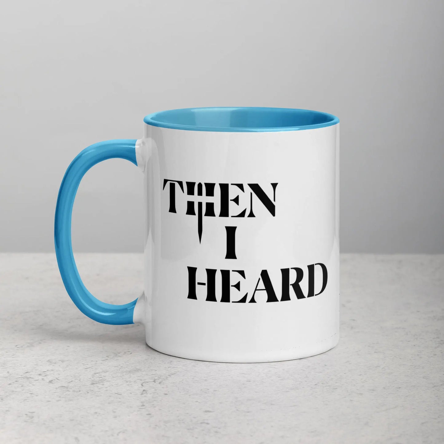 THEN I HEARD Mug THEN I HEARD