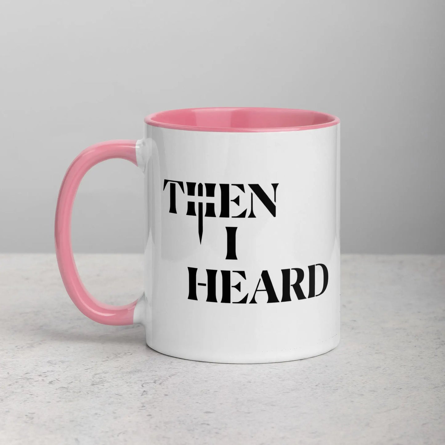 THEN I HEARD Mug THEN I HEARD
